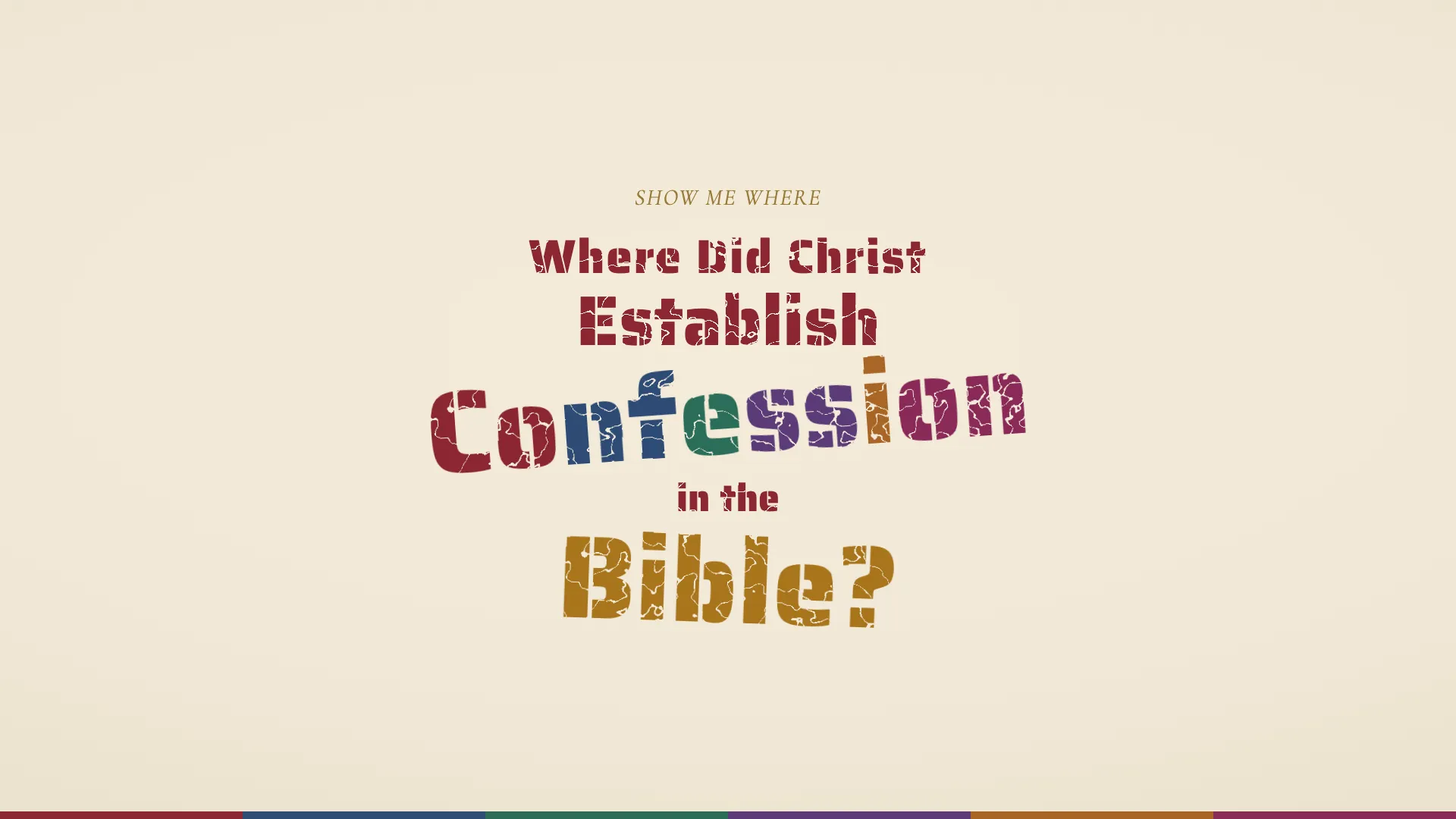 The question Where did Christ establish confession in the Bible in distressed stamped lettering on parchment, with Confession lettered in the six colors of the apostolic rites and Bible in gold, above a six-color keel strip
