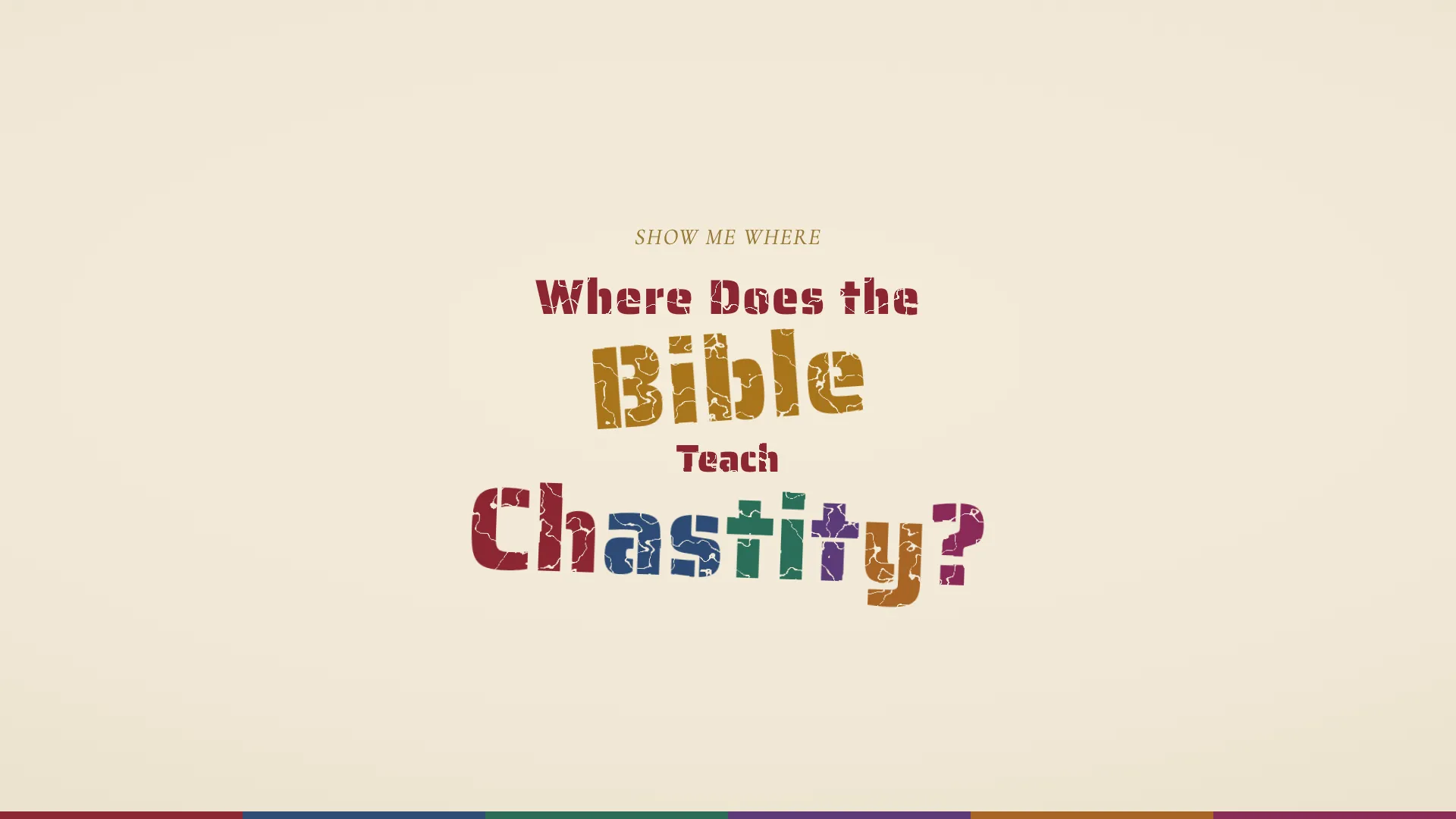 The question Where Does the Bible Teach Chastity? in distressed stamped lettering on parchment, with Chastity lettered in the six colors of the apostolic rites and Bible in gold, above a six-color keel strip